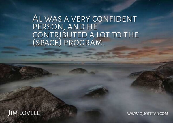 Jim Lovell Quote About Al, Confident, Space: Al Was A Very Confident...