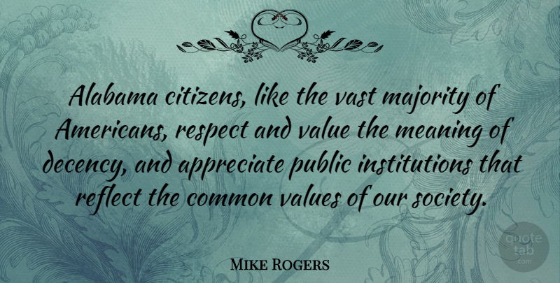 Mike Rogers Quote About Appreciate, Alabama, Citizens: Alabama Citizens Like The Vast...