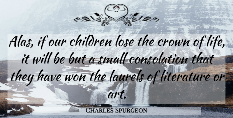 Charles Spurgeon Quote About Art, Children, Crowns: Alas If Our Children Lose...