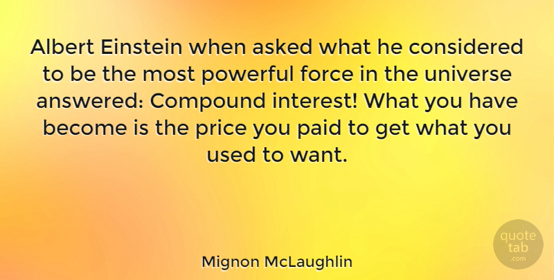 Mignon McLaughlin Quote About Powerful, Pay The Price, Literature: Albert Einstein When Asked What...