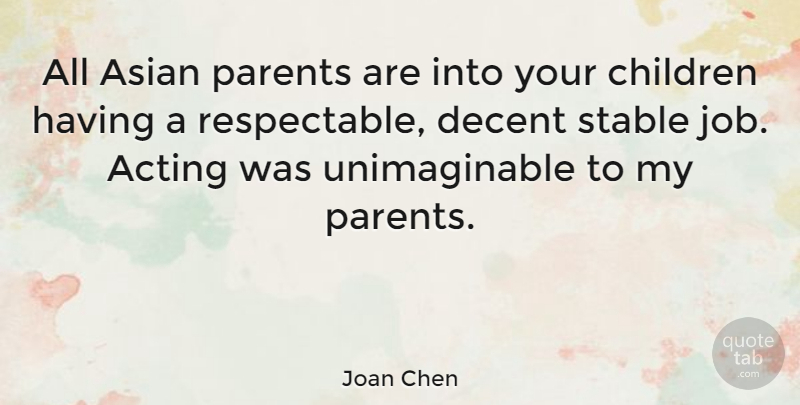 Joan Chen Quote About Jobs, Children, Parent: All Asian Parents Are Into...