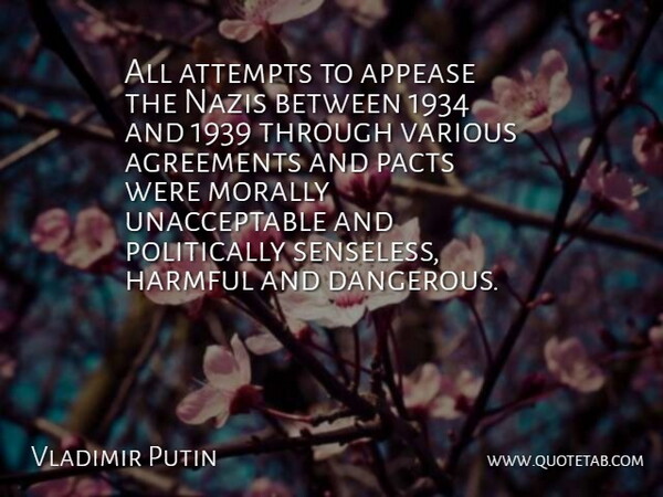 Vladimir Putin Quote About Attempts, Harmful, Morally, Various: All Attempts To Appease The...