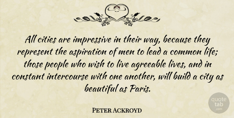 Peter Ackroyd Quote About Beautiful, Men, Cities: All Cities Are Impressive In...