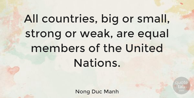 Nong Duc Manh Quote About Members, Nations, United: All Countries Big Or Small...