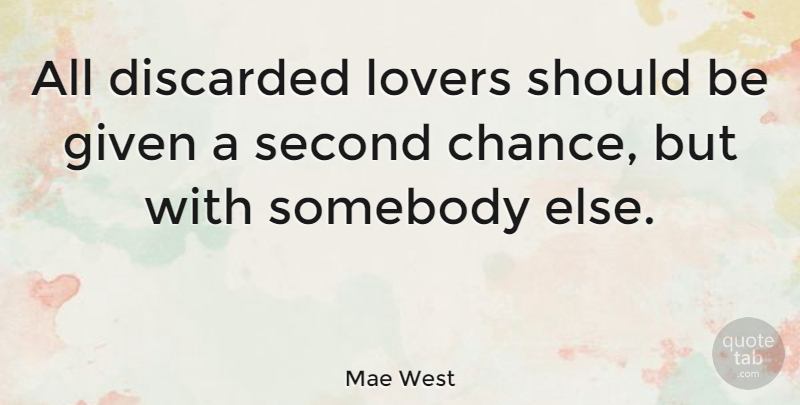 Mae West Quote About Love, Sad, Boyfriend: All Discarded Lovers Should Be...