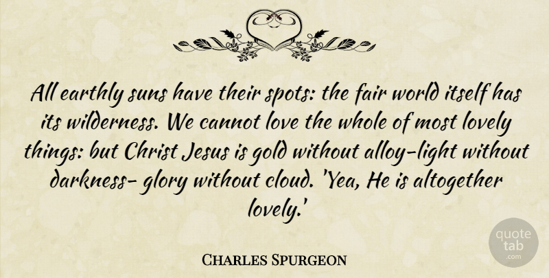 Charles Spurgeon Quote About Jesus, Clouds, Light: All Earthly Suns Have Their...
