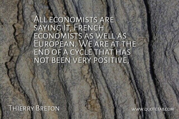 Thierry Breton Quote About Cycle, Economists, Economy And Economics, French, Saying: All Economists Are Saying It...
