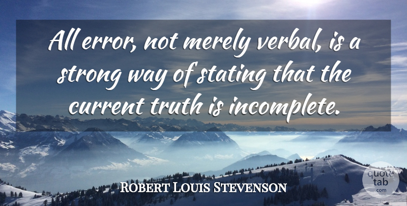 Robert Louis Stevenson Quote About Strong, Mistake, Errors: All Error Not Merely Verbal...