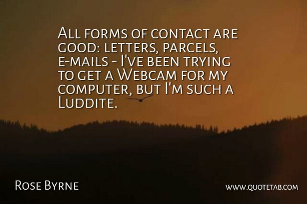 Rose Byrne Quote About Contact, Forms, Good, Trying: All Forms Of Contact Are...