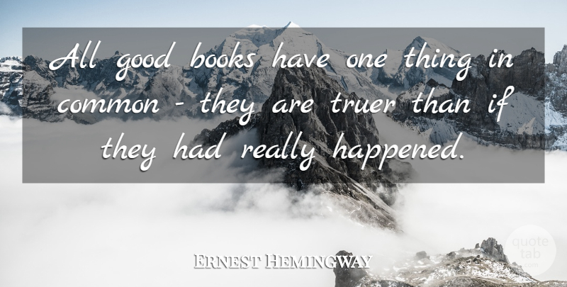 Ernest Hemingway Quote About Book, Farewell To Arms, Common: All Good Books Have One...