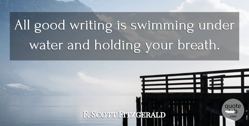 F. Scott Fitzgerald Quote About Writing, Swimming, History: All Good Writing Is Swimming...
