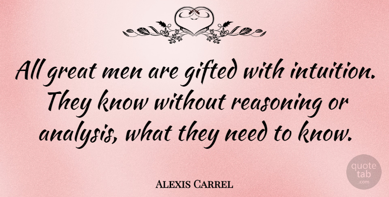 Alexis Carrel Quote About Greatness, Men, Intuition: All Great Men Are Gifted...