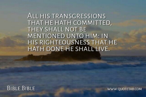 Bible Bible Quote About Hath, Mentioned, Shall, Unto: All His Transgressions That He...