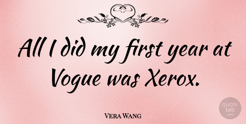 Vera Wang Quote About Years, Firsts, Vogue: All I Did My First...