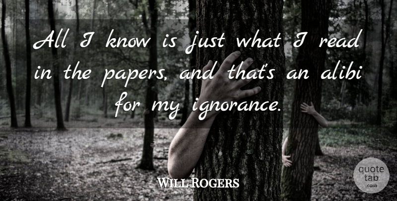 Will Rogers Quote About Hilarious, Ignorance, Paper: All I Know Is Just...