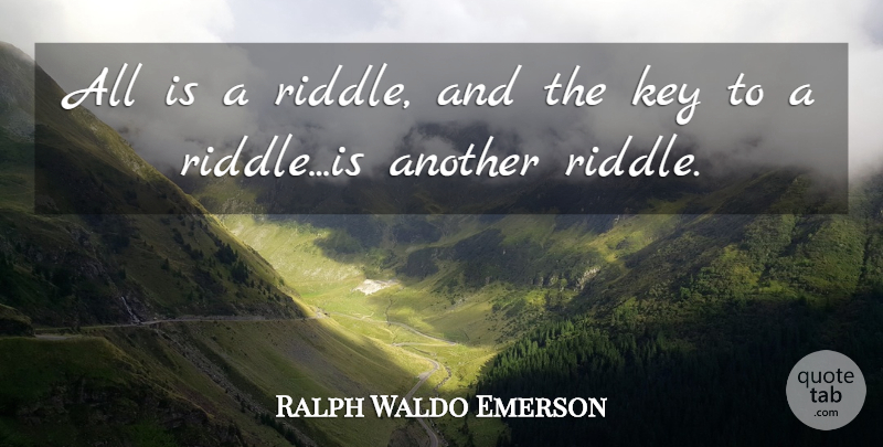 Ralph Waldo Emerson Quote About Keys, Criminal Mind, Riddle: All Is A Riddle And...