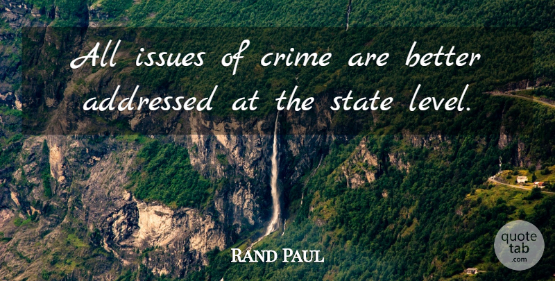 Rand Paul Quote About Issues, Levels, Crime: All Issues Of Crime Are...