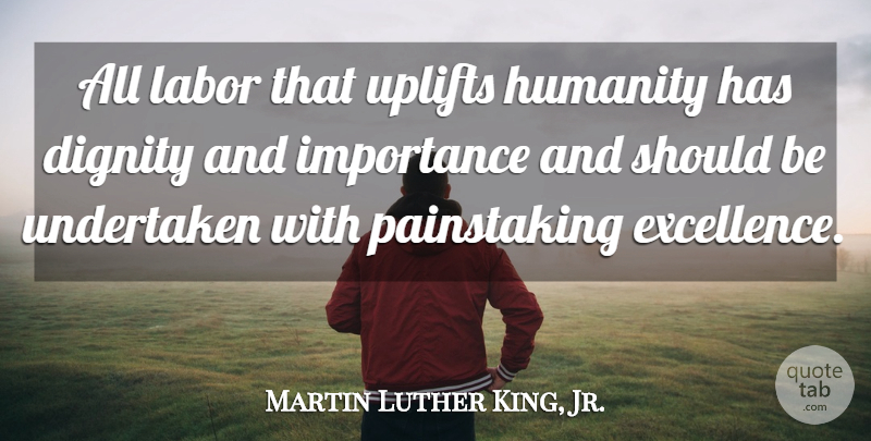Martin Luther King, Jr. Quote About Uplifting, Work, Teaching: All Labor That Uplifts Humanity...