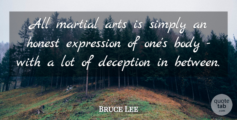 Bruce Lee Quote About Art, Expression, Deception: All Martial Arts Is Simply...