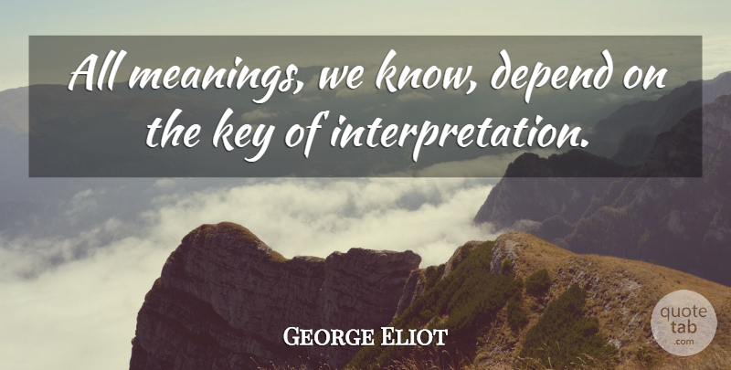 George Eliot Quote About Keys, Mystery, Wonder: All Meanings We Know Depend...