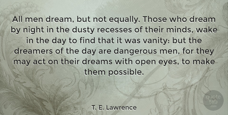 T. E. Lawrence Quote About Inspirational, Success, Dream: All Men Dream But Not...