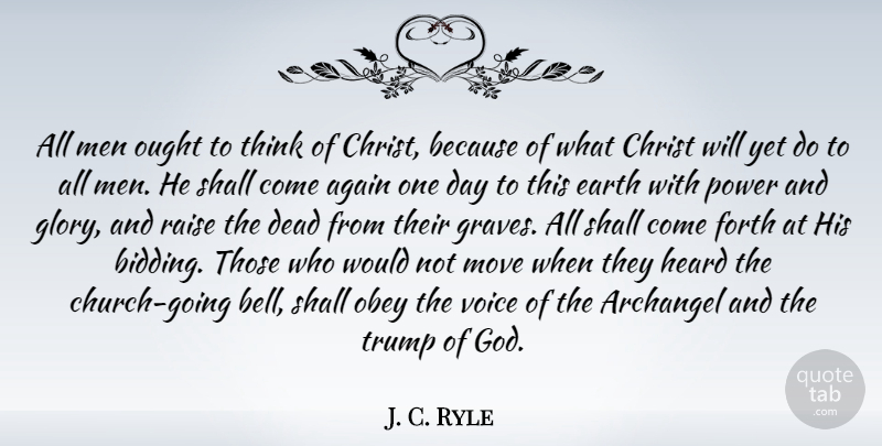 J. C. Ryle Quote About Again, Christ, Dead, Earth, Forth: All Men Ought To Think...