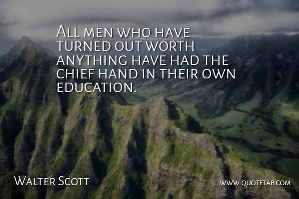 Walter Scott Quote About Leadership, Educational, School: All Men Who Have Turned...