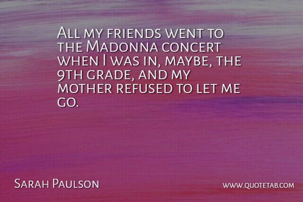 Sarah Paulson Quote About Mother, Concerts, Grades: All My Friends Went To...