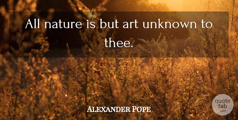 Alexander Pope Quote About Art, Nature, Literature: All Nature Is But Art...
