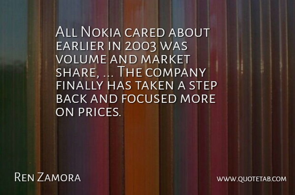 Ren Zamora Quote About Cared, Company, Earlier, Finally, Focused: All Nokia Cared About Earlier...