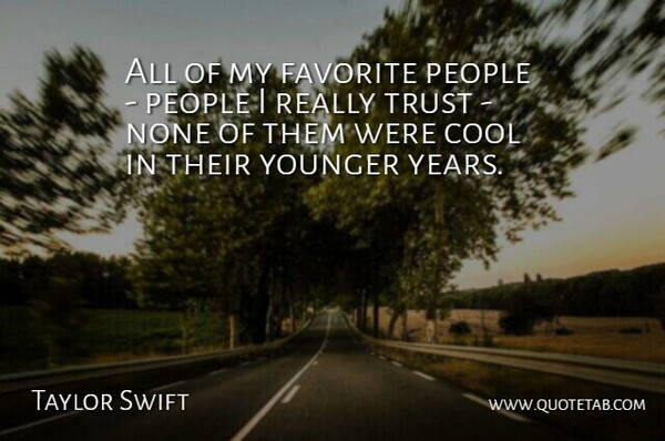 Taylor Swift Quote About Years, People, My Favorite: All Of My Favorite People...