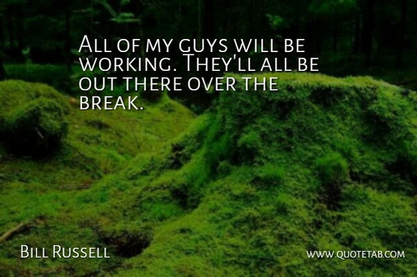 Bill Russell Quote About Guys: All Of My Guys Will...