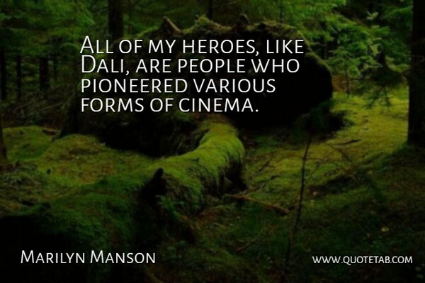 Marilyn Manson Quote About People, Various: All Of My Heroes Like...