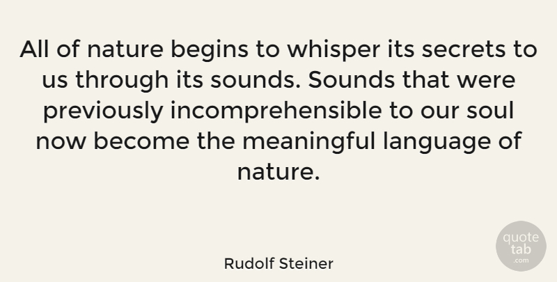 Rudolf Steiner Quote About Meaningful, Soul, Secret: All Of Nature Begins To...