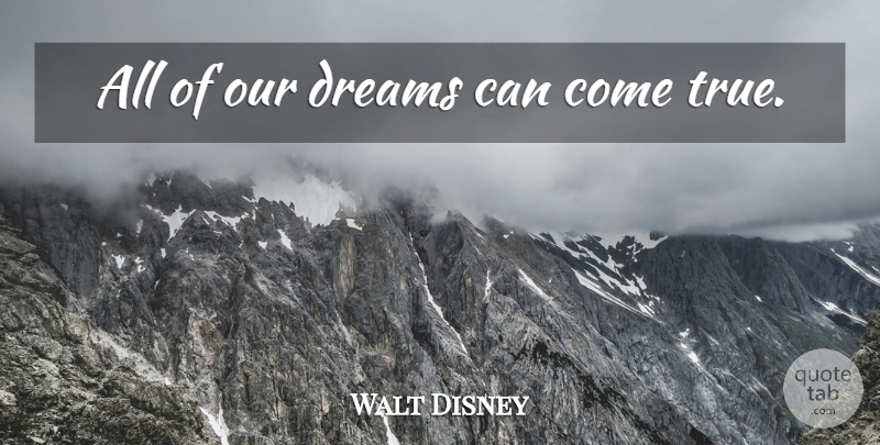 Walt Disney Quote About Inspirational, Dream, Children: All Of Our Dreams Can...