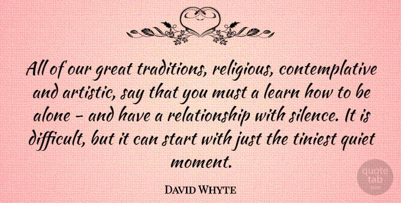 David Whyte Quote About Religious, Quiet Moments, Silence: All Of Our Great Traditions...