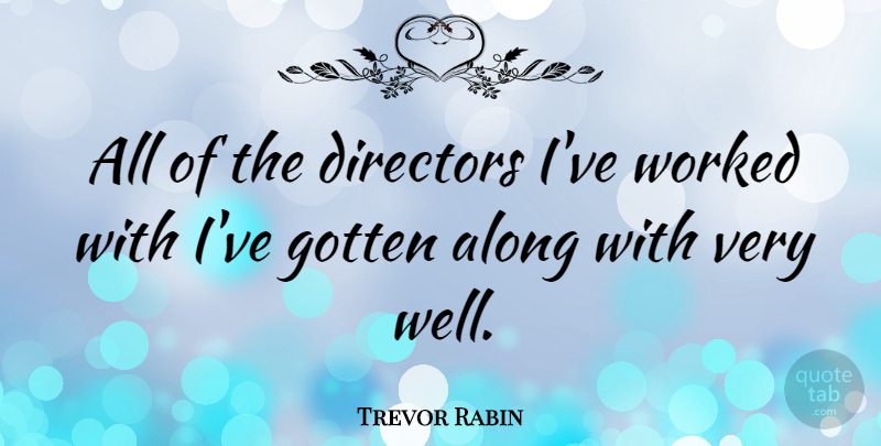 Trevor Rabin Quote About Directors, Wells: All Of The Directors Ive...