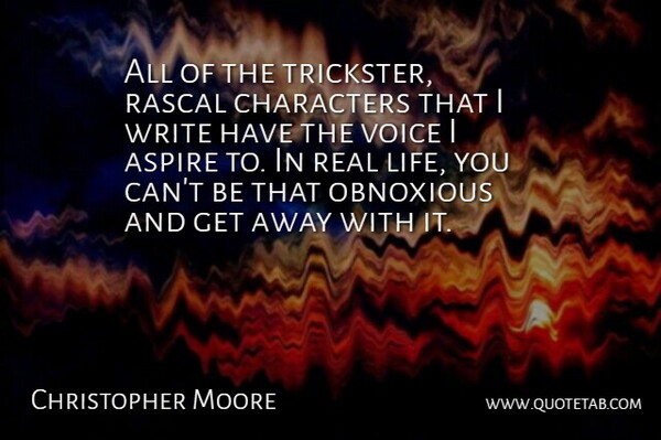 Christopher Moore Quote About Characters, Life, Obnoxious: All Of The Trickster Rascal...