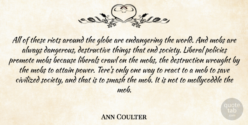 Ann Coulter Quote About World, Way, Destruction: All Of These Riots Around...