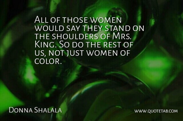 Donna Shalala Quote About Rest, Shoulders, Stand, Women: All Of Those Women Would...