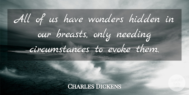 Charles Dickens Quote About Confidence, Wonder, Evoke: All Of Us Have Wonders...