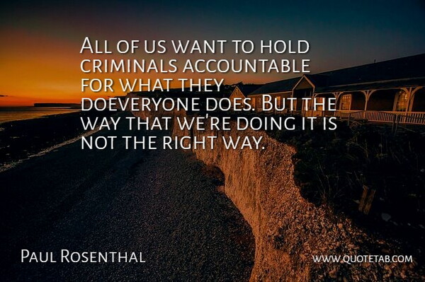 Paul Rosenthal Quote About Crime And Criminals, Criminals, Hold: All Of Us Want To...