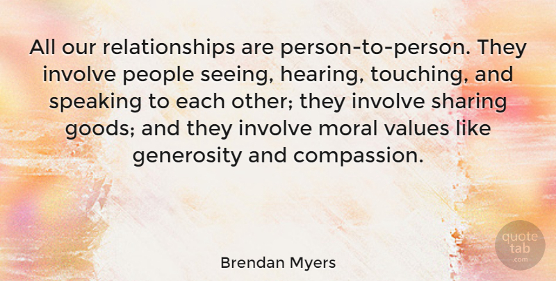 Brendan Myers Quote About Generosity, Involve, People, Relationships, Sharing: All Our Relationships Are Person...