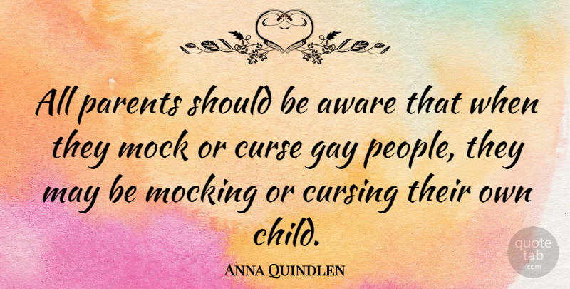 Anna Quindlen Quote About Children, Gay, People: All Parents Should Be Aware...