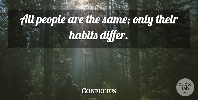 Confucius Quote About People, Habit: All People Are The Same...