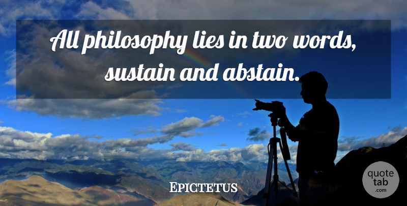Epictetus Quote About Lying, Philosophy, Reality: All Philosophy Lies In Two...