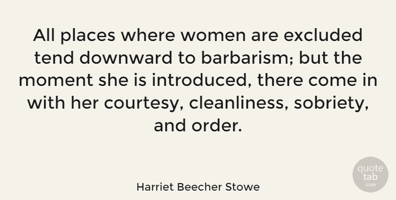 Harriet Beecher Stowe Quote About Order, Sobriety, Moments: All Places Where Women Are...