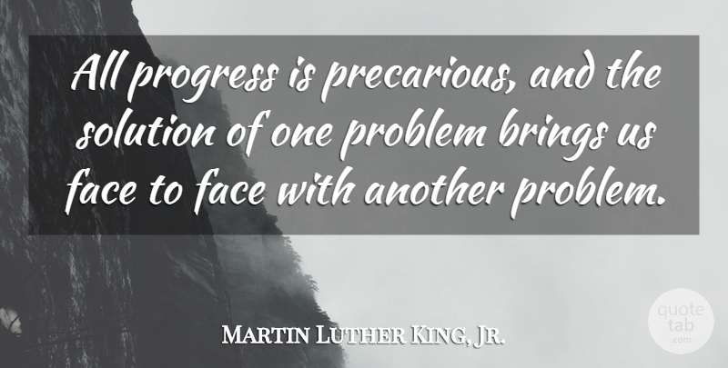 Martin Luther King, Jr. Quote About Decision, Progress, Faces: All Progress Is Precarious And...