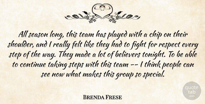 Brenda Frese Quote About Believers, Chip, Continue, Felt, Fight: All Season Long This Team...