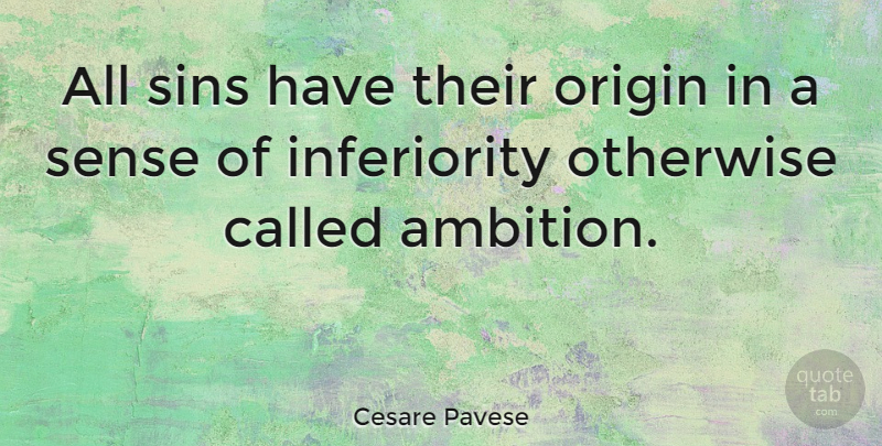 Cesare Pavese Quote About Ambition, Inferiority, Sin: All Sins Have Their Origin...